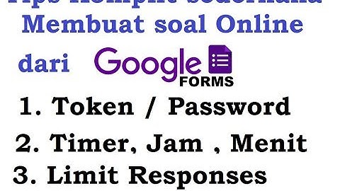 bermain Google Form (Membuat soal online dengan Token, timer dan Limit responses)