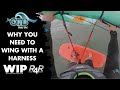 Why you need to wing with a harness  forward wip wing harness line 20 review