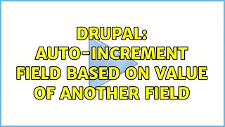 Drupal: Auto-increment field based on value of another field (3 Solutions!!)