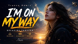 I’m On My Way – Neon | Emotional Motivational Song | Female Ethereal Vocal | NeonSky | Trance Remix 