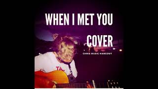 When I Met You Cover - Chris