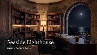 Seaside Lighthouse Study | Gentle Piano & Ocean Ambience for Reading, Focus & Rest