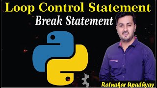 Python Tutorial for Beginners | Break in Python | Break Statement Loop Control statement | Ratnakar