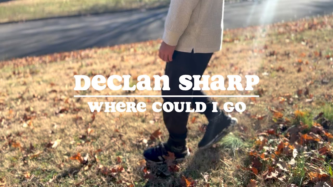 Declan Sharp - Where Could I Go [Official Music Video] - YouTube