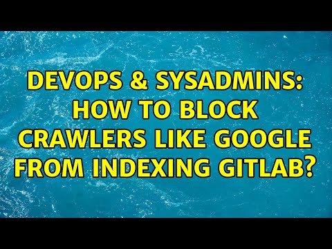DevOps & SysAdmins: How to block crawlers like google from indexing gitlab?