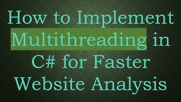 How to Implement Multithreading in C#  for Faster Website Analysis