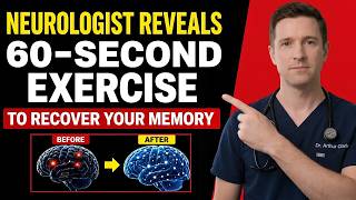 Neurologist Reveals  The 60 Second Exercise to Recover Your Memory | Dr Arthur Clark