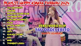 HAPPY ASMARA #012 'TAU DADI CERITO' ¶LAMUNAN ¶ BERPISAH DIUJUNG JALAN ¶ SELENDANG BIRU ¶ TERARU 2024