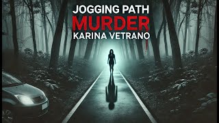 The Chilling Jogging Path Murder of Karina Vetrano