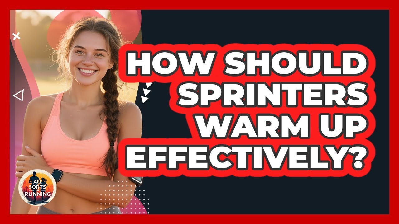 How Should Sprinters Warm Up Effectively? - All Sorts Of Running