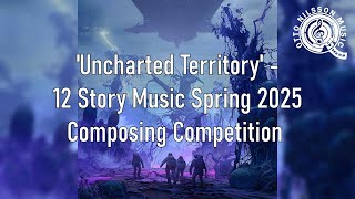 Uncharted Territory - 12 Story Music Spring 2025 Composing Competition - Otto Nilsson