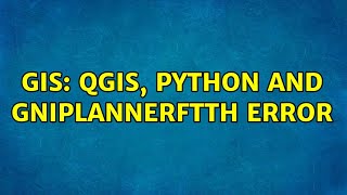 GIS: QGIS, Python and GniPlannerFTTH Error