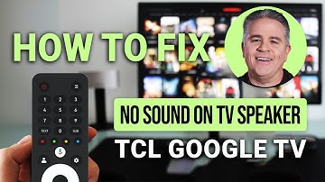How To Fix No Sound On TCL Google TV Speakers: Quick & Easy Fix!