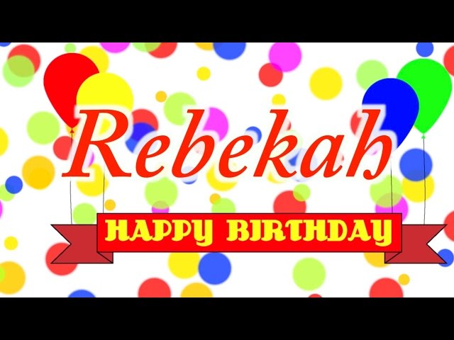 Happy Birthday Rebekah Song