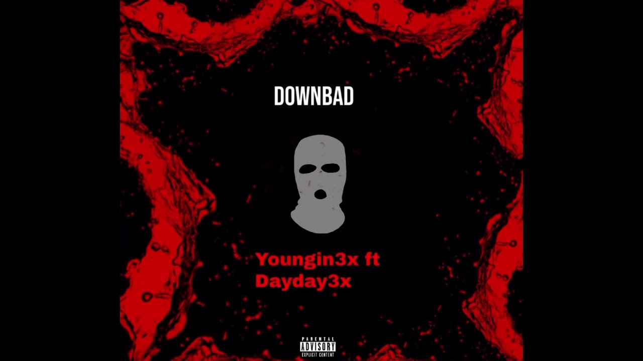 Dayday3x ft Youngin3x- Downbad
