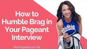 How to Humble Brag in Your Pageant Interview (Episode 84)