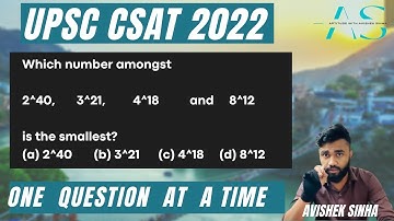 Which number amongst 2^40, 3^21, 4^18 and 8^12 is the smallest ? | UPSC | CSAT 2022 | Avishek Sinha
