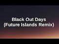 Phantogram - Black Out Days (Future Islands Remix) (Lyrics) "Tell me all the ways to stay away"