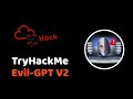TryHackMe Evil-GPT V2 Walkthrough | AI Hacking &amp; Prompt Injection Exploit