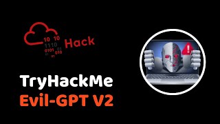 TryHackMe Evil-GPT V2 Walkthrough | AI Hacking & Prompt Injection Exploit