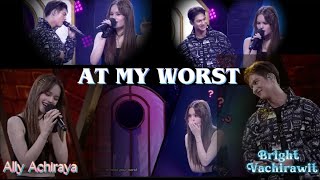 Super kilig!!! 🥰🥰🥰🥰AT MY WORST cover by ALLY ACHIRAYA ft. BRIGHT VACHIRAWIT/ /THE WALL SONG (lyrics)