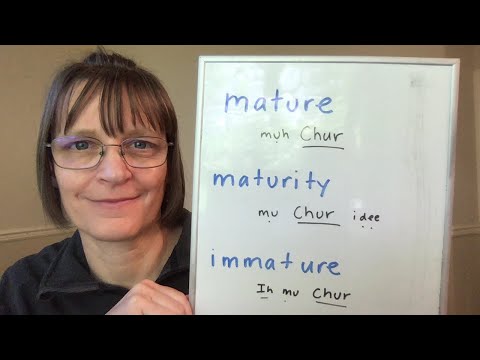 How to Pronounce Mature, Immature, Maturity, Immaturity