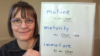 How to Pronounce Mature, Immature, Maturity, Immaturity