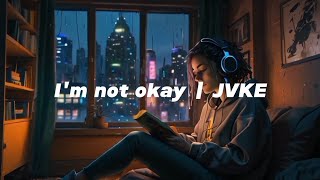 I'm not okay | JVKE (Lyrics)