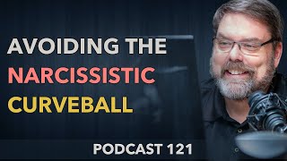 121 | Every day is a curveball with a narcissist