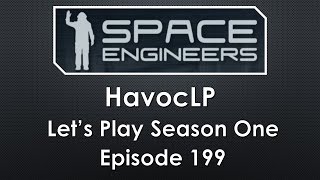Space Engineers ~ Lets Play S01   E199