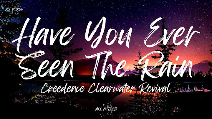 Creedence clearwater revival have you ever seen the rain lyrics