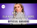 Ella Henderson X House Gospel Choir X Just Kiddin Risk It All Official Karaoke Instrumental mp3