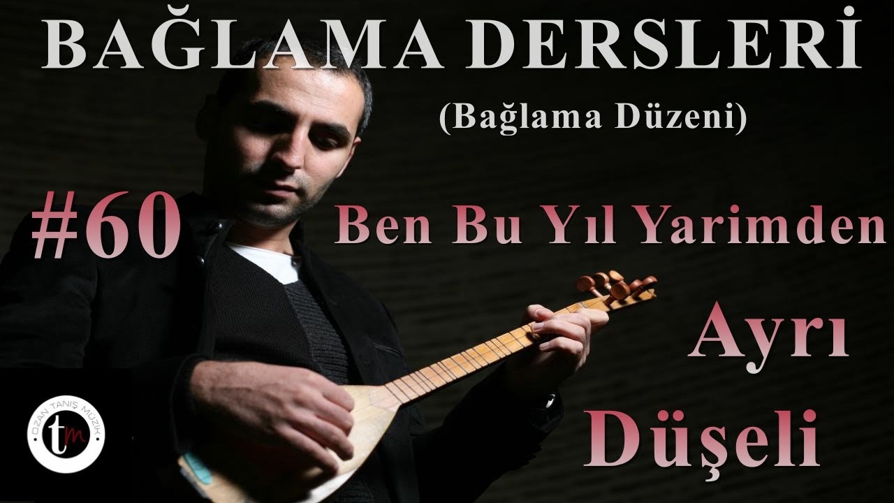 Bağlama Dersleri 60 - Ben Bu Yıl Yarimden Ayrı Düşeli