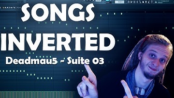 SONGS INVERTED #1: Deadmau5 - Suite 03