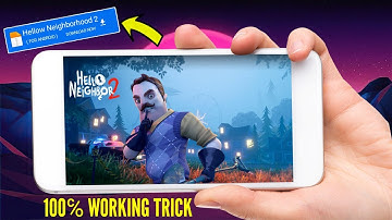 How To Download Hello Neighbour 2 In Android । 100% Working Trick ।