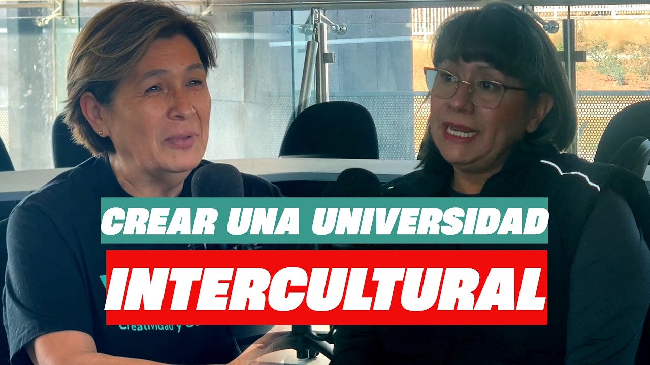 CREAR UNA UNIVERSIDAD INTERCULTURAL DESDE CERO | CARA A CARA #2