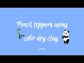 Things you can do with air dry clay | Air dry clay craft beautiful pencil toppers #videos #youtube