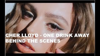 Cher Lloyd - One Drink Away (Behind The Scenes)