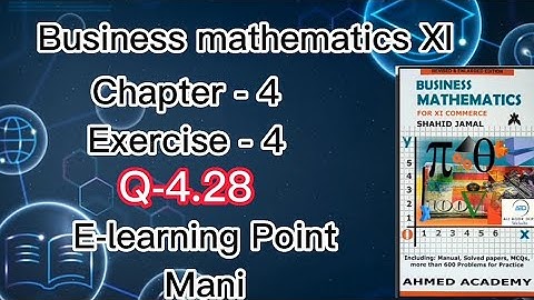 Business mathematics XI Chapter-4 Q-4.28 Solved Questions Sindh board E-learning Point Mani