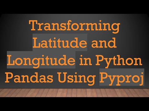 Transforming Latitude and Longitude in Python Pandas Using Pyproj