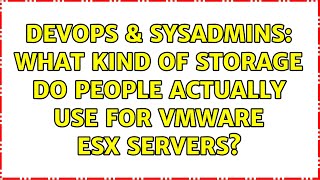 DevOps & SysAdmins: What kind of storage do people actually use for VMware ESX servers?