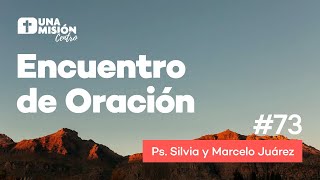 Ps. Silvia y Marcelo Juárez | Encuentro Oración #73 | 2021