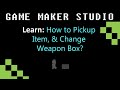 GMS: How to Pickup Item, &amp; Change Weapon Box?