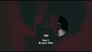 Don’t - Bryson Tiller