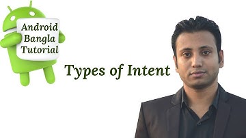 Android Bangla Tutorial 6.7 : Types of Intent