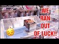 WE RAN OUT OF LUCK!!!