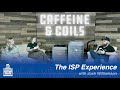 Caffeine & Coils - The ISP Experience