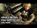 Above & Beyond - You got to go (Kebu remix)