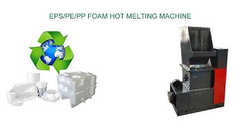 EPS FOAM DENSIFIER MACHINE | POLYSTYRENE | POLYETHYLENE | RECYCLING MACHINE | HOT MELTING | RECYCLE