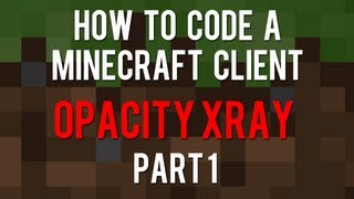 How To Code A Minecraft Client 1.0.1 - Avo Opacity Xray Part 1